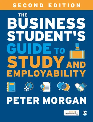 Guide des études et de l'employabilité pour l'étudiant en gestion d'entreprise - The Business Student′s Guide to Study and Employability