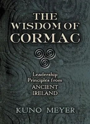 La sagesse de Cormac : Les principes de leadership de l'Irlande ancienne - The Wisdom of Cormac: Leadership Principles from Ancient Ireland