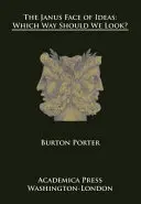 La face Janus des idées : De quel côté devons-nous regarder ? - The Janus Face of Ideas: Which Way Should We Look?