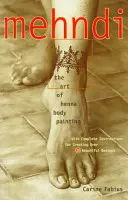 Mehndi : l'art de la peinture corporelle au henné - Mehndi: The Art of Henna Body Painting