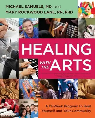 Guérir par les arts : Un programme de 12 semaines pour vous guérir et guérir votre communauté - Healing with the Arts: A 12-Week Program to Heal Yourself and Your Community