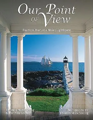Notre point de vue : Quatorze ans dans une maison de retraite du Maine - Our Point of View: Fourteen Years at a Maine Lilghthouse