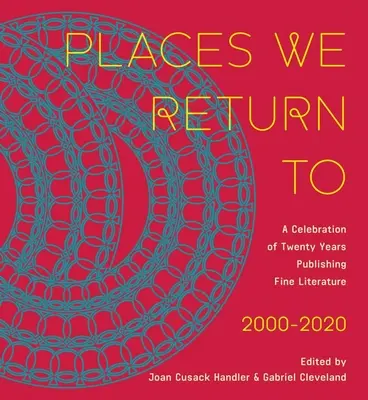 Les lieux où nous retournons : Une célébration de vingt ans de publication de littérature de qualité par Cavankerry Press, 2000-2020 - Places We Return to: A Celebration of Twenty Years Publishing Fine Literature by Cavankerry Press, 2000-2020