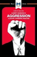 Une analyse de l'agression d'Albert Bandura : Une analyse de l'apprentissage social - An Analysis of Albert Bandura's Aggression: A Social Learning Analysis