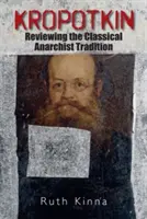 Kropotkine : Révision de la tradition anarchiste classique - Kropotkin: Reviewing the Classical Anarchist Tradition