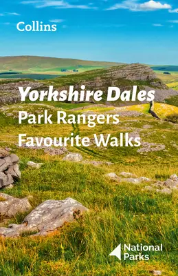 Yorkshire Dales Park Rangers Favourite Walks - 20 des meilleurs itinéraires choisis et écrits par les gardes des parcs nationaux - Yorkshire Dales Park Rangers Favourite Walks - 20 of the Best Routes Chosen and Written by National Park Rangers