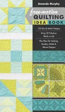 Livre d'idées pour le quilting en piqué libre : - 155 motifs à mélanger et à assortir - pour donner vie à 30 blocs fabuleux - plus des plans pour les frises, les bordures, les motifs et les dessins allover. - Free-Motion Quilting Idea Book: - 155 Mix & Match Designs - Bring 30 Fabulous Blocks to Life - Plus Plans for Sashing, Borders, Motifs & Allover Desig