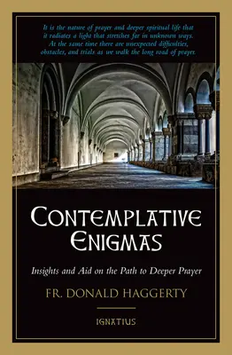 Les énigmes contemplatives : Réflexions et aide sur le chemin d'une prière plus profonde - Contemplative Enigmas: Insights and Aid on the Path to Deeper Prayer