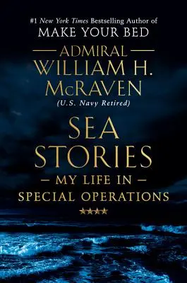 Histoires de mer : Ma vie dans les opérations spéciales - Sea Stories: My Life in Special Operations