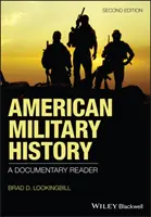 L'histoire militaire américaine : Un lecteur documentaire - American Military History: A Documentary Reader