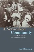 Communauté en réseau - Melbourne juive au dix-neuvième siècle - Networked Community - Jewish Melbourne in the Nineteenth Century