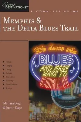 Guide de l'explorateur Memphis & the Delta Blues Trail : Une destination de choix - Explorer's Guide Memphis & the Delta Blues Trail: A Great Destination