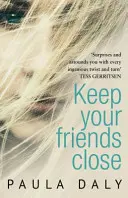 Gardez vos amis près de vous - « La réponse du Royaume-Uni à Liane Moriarty » Claire McGowan - Keep Your Friends Close - 'The UK's answer to Liane Moriarty' Claire McGowan