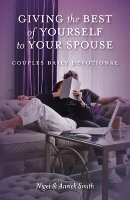 Donner le meilleur de soi-même à son conjoint : Pensée quotidienne pour les couples - Giving the Best of Yourself to Your Spouse: Couples Daily Devotional