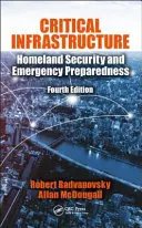 Critical Infrastructure : Sécurité intérieure et préparation aux situations d'urgence, quatrième édition - Critical Infrastructure: Homeland Security and Emergency Preparedness, Fourth Edition