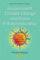 Environnement, changement climatique et entrepreneuriat vert - un voyage vers le développement durable - Environment, ClimateChange and Green Entrepreneurship - A Journey Towards Sustainable Development
