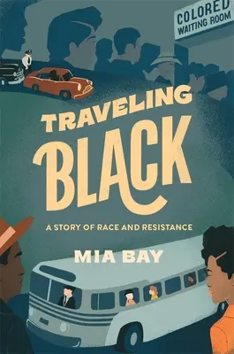 Traveling Black : Une histoire de race et de résistance - Traveling Black: A Story of Race and Resistance