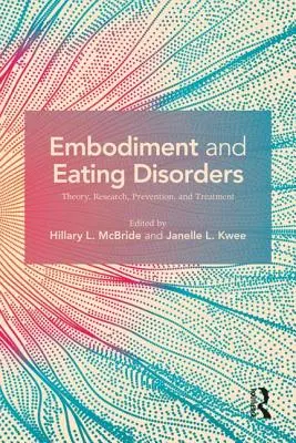 Embodiment and Eating Disorders : Théorie, recherche, prévention et traitement - Embodiment and Eating Disorders: Theory, Research, Prevention and Treatment