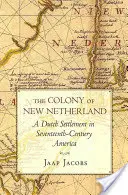 La colonie des Nouveaux Pays-Bas : Un établissement néerlandais dans l'Amérique du XVIIe siècle - The Colony of New Netherland: A Dutch Settlement in Seventeenth-Century America