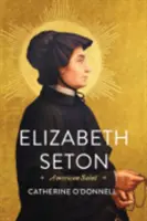 Elizabeth Seton : Sainte américaine - Elizabeth Seton: American Saint