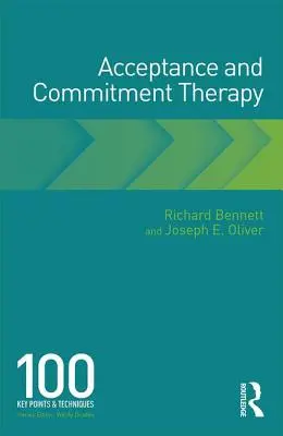 Thérapie d'acceptation et d'engagement : 100 points et techniques clés - Acceptance and Commitment Therapy: 100 Key Points and Techniques