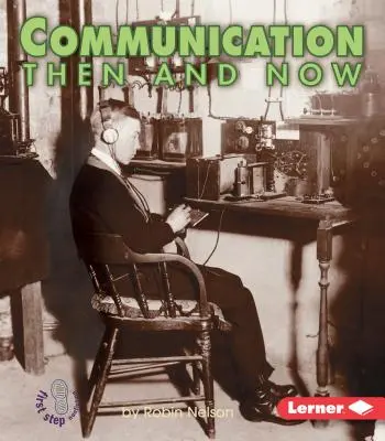 La communication d'hier et d'aujourd'hui - Communication Then and Now