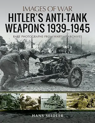 Les armes antichars d'Hitler 1939-1945 - Hitler's Anti-Tank Weapons 1939-1945