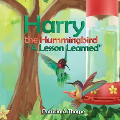 Harry le colibri : Une leçon apprise - Harry the Hummingbird: A Lesson Learned