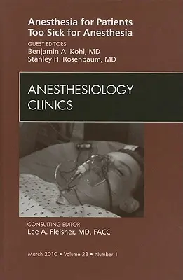Anesthésie pour les patients trop malades pour l'anesthésie, un numéro de Anesthesiology Clinics, 28 - Anesthesia for Patients Too Sick for Anesthesia, an Issue of Anesthesiology Clinics, 28