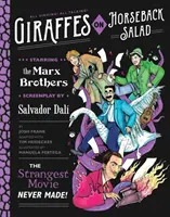 Girafes à cheval Salade : Salvador Dali, les Marx Brothers et le film le plus étrange jamais réalisé - Giraffes on Horseback Salad: Salvador Dali, the Marx Brothers, and the Strangest Movie Never Made