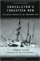 Les hommes oubliés de Shackleton : La tragédie inédite de l'épopée de l'Endurance - Shackleton's Forgotten Men: The Untold Tragedy of the Endurance Epic