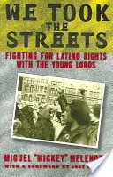 Nous avons pris la rue : La lutte pour les droits des Latinos avec les Jeunes Seigneurs - We Took the Streets: Fighting for Latino Rights with the Young Lords