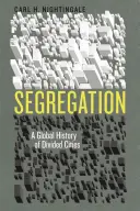 Ségrégation - Une histoire mondiale des villes divisées - Segregation - A Global History of Divided Cities