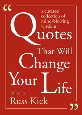 Des citations qui changeront votre vie : Une collection de sagesse époustouflante - Quotes That Will Change Your Life: A Curated Collection of Mind-Blowing Wisdom