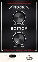 Rock Bottom - Le voyage dans la folie d'un auteur de musique - Rock Bottom - A Music Writer's Journey into Madness