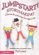 Démarrage ! La création d'histoires : Jeux et activités pour les 7-12 ans - Jumpstart! Storymaking: Games and Activities for Ages 7-12