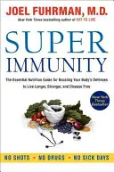 Super Immunité : Le guide nutritionnel essentiel pour stimuler les défenses de votre corps afin de vivre plus longtemps, plus fort et sans maladie. - Super Immunity: The Essential Nutrition Guide for Boosting Your Body's Defenses to Live Longer, Stronger, and Disease Free