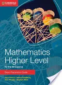 Mathématiques de niveau supérieur pour le diplôme Ib Guide de préparation à l'examen - Mathematics Higher Level for the Ib Diploma Exam Preparation Guide