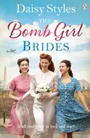 Bomb Girl Brides - L'amour et la guerre sont-ils vraiment équitables ? La saga de l'esprit de guerre qui réchauffe le cœur. - Bomb Girl Brides - Is all really fair in love and war? The gloriously heartwarming, wartime spirit saga