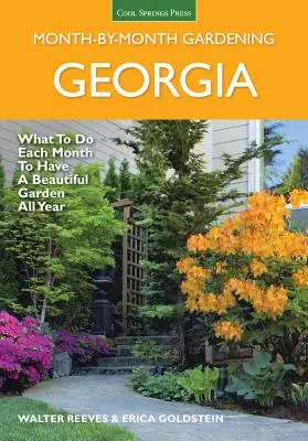 Georgia Month by Month Gardening : Ce qu'il faut faire chaque mois pour avoir un beau jardin toute l'année - Georgia Month by Month Gardening: What to Do Each Month to Have a Beautiful Garden All Year