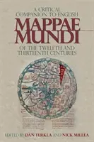 Compagnon critique des Mappae Mundi anglais des XIIe et XIIIe siècles - A Critical Companion to English Mappae Mundi of the Twelfth and Thirteenth Centuries