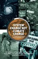 Le changement de système, pas le changement climatique - Une réponse révolutionnaire à la crise environnementale - System Change Not Climate Change - A Revolutionary Response to Environmental Crisis