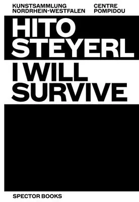 Hito Steyerl : Je survivrai - Hito Steyerl: I Will Survive