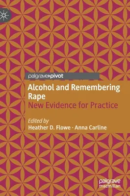 L'alcool et le souvenir du viol : de nouvelles preuves pour la pratique - Alcohol and Remembering Rape: New Evidence for Practice