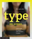 La typographie à l'écran : Un guide critique pour les concepteurs, les rédacteurs, les développeurs et les étudiants - Type on Screen: A Critical Guide for Designers, Writers, Developers, and Students