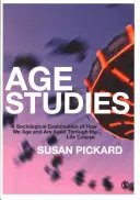 Études sur l'âge : Un examen sociologique de la manière dont nous vieillissons et sommes vieillis tout au long de la vie - Age Studies: A Sociological Examination of How We Age and Are Aged Through the Life Course
