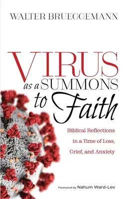 Le virus comme appel à la foi : Réflexions bibliques en période de perte, de deuil et d'incertitude - Virus as a Summons to Faith: Biblical Reflections in a Time of Loss, Grief, and Uncertainty