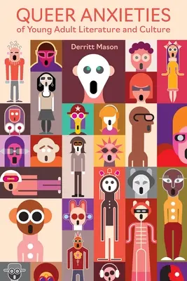 Les angoisses queer de la littérature et de la culture pour jeunes adultes - Queer Anxieties of Young Adult Literature and Culture