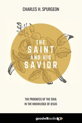 Le Saint et son Sauveur : Le progrès de l'âme dans la connaissance de Jésus - The Saint and His Savior: The Progress of the Soul in the Knowledge of Jesus