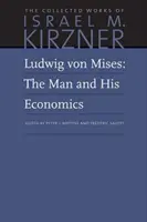 Ludwig Von Mises : L'homme et son économie - Ludwig Von Mises: The Man and His Economics